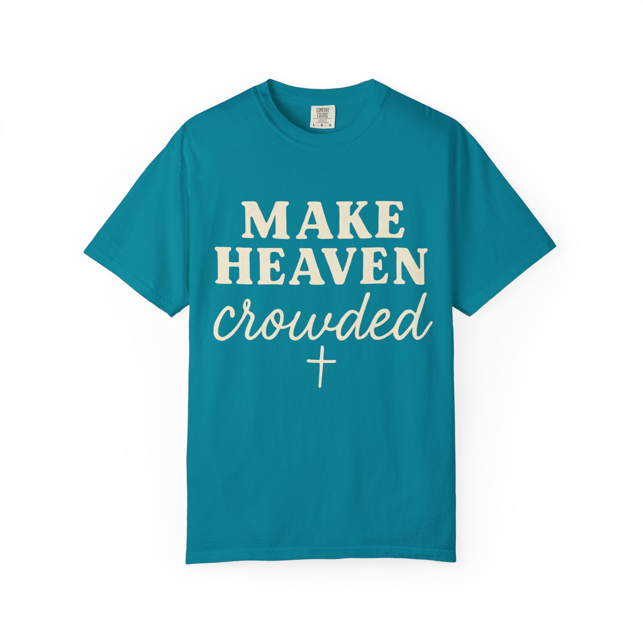 Make Heaven Crowded Tee