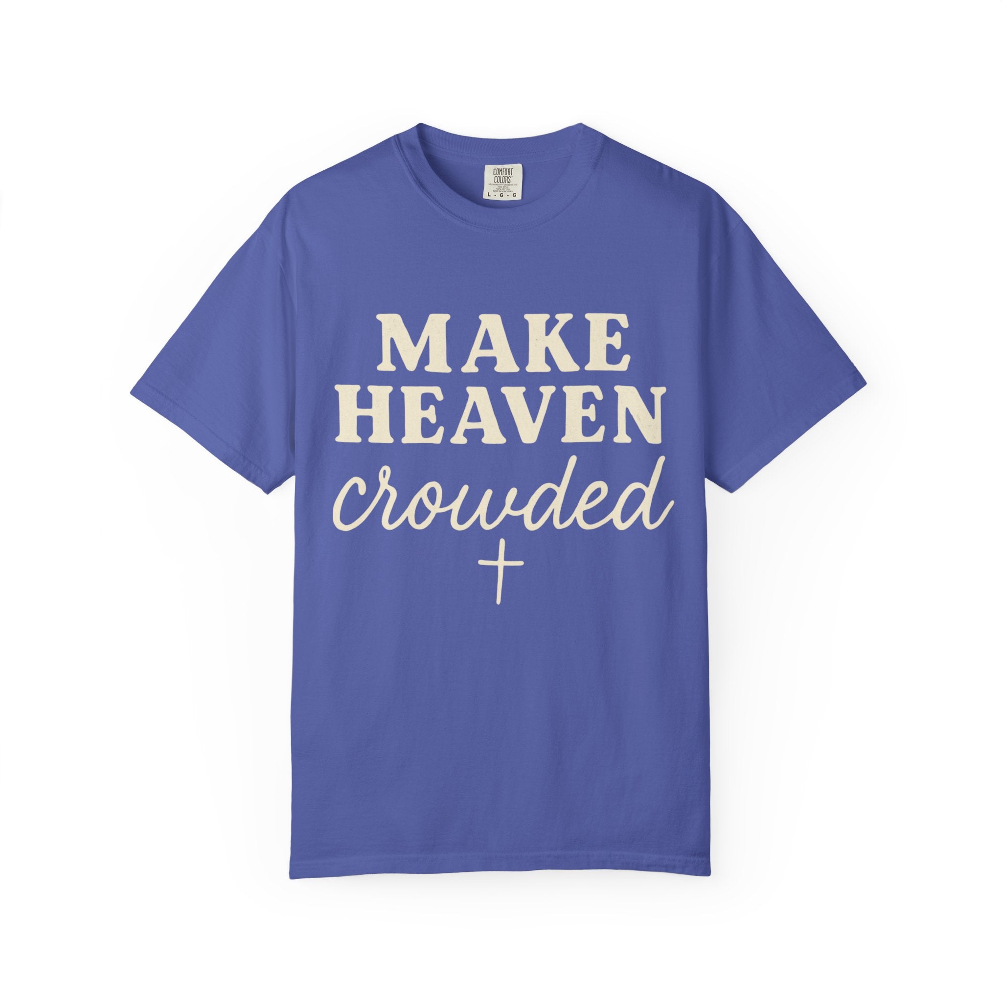 Make Heaven Crowded Tee