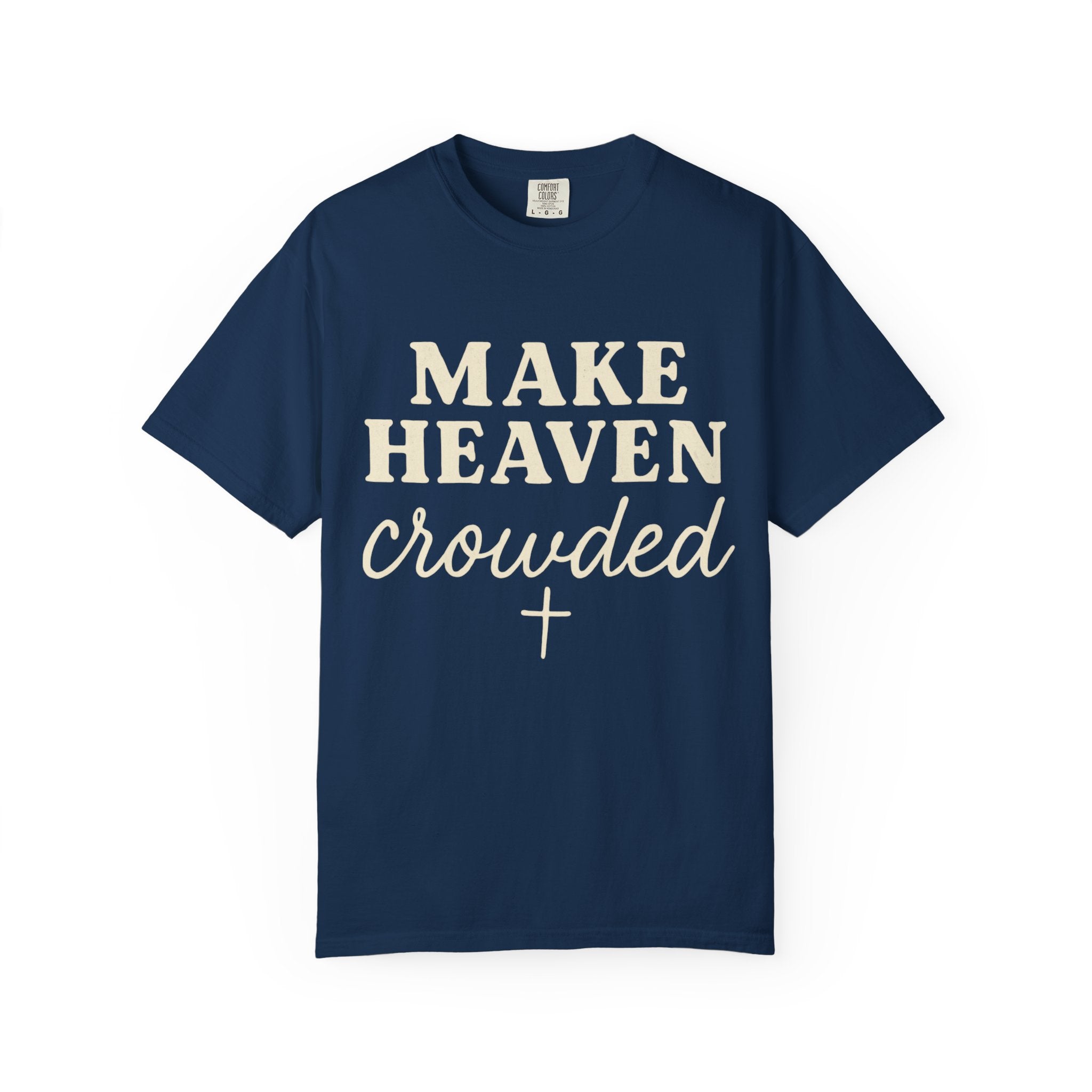 Make Heaven Crowded Tee