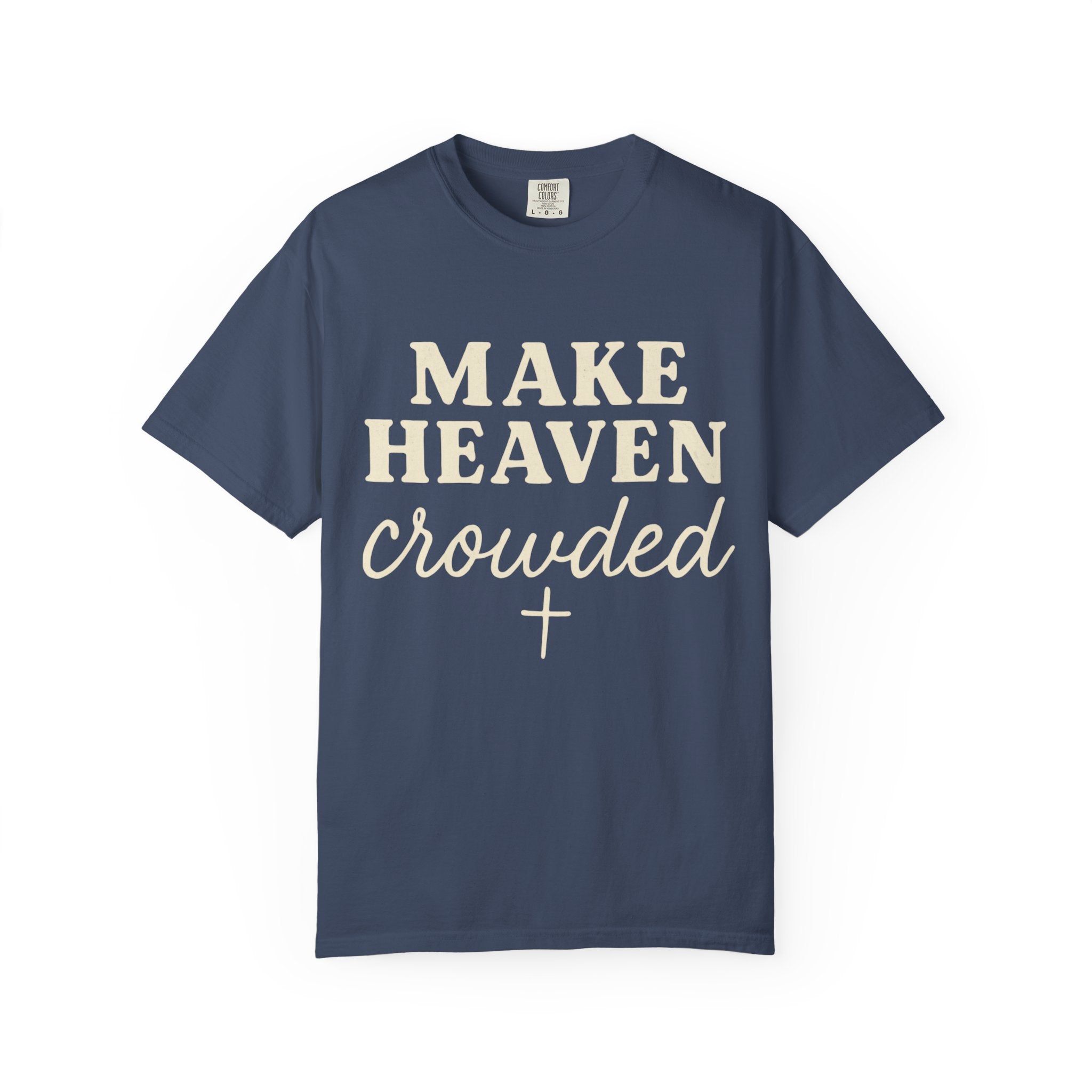 Make Heaven Crowded Tee