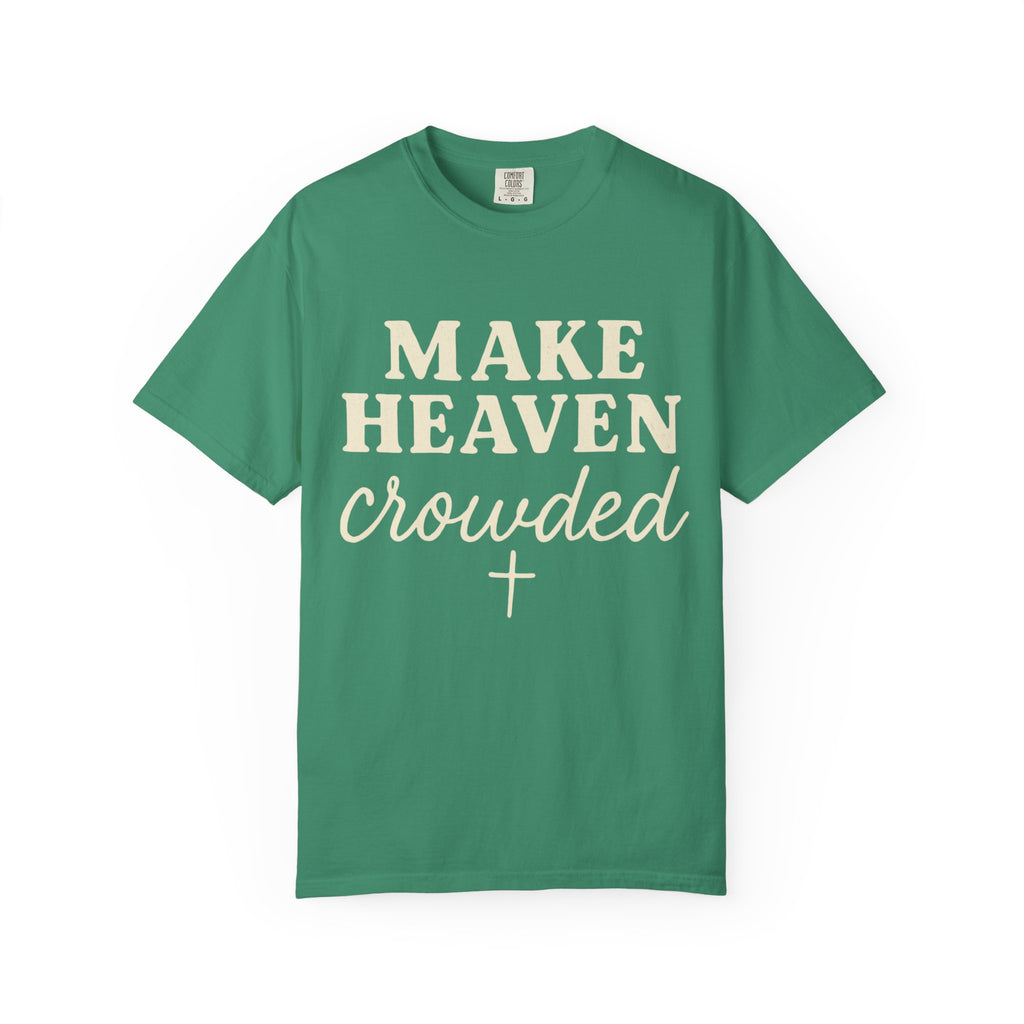 Make Heaven Crowded Tee