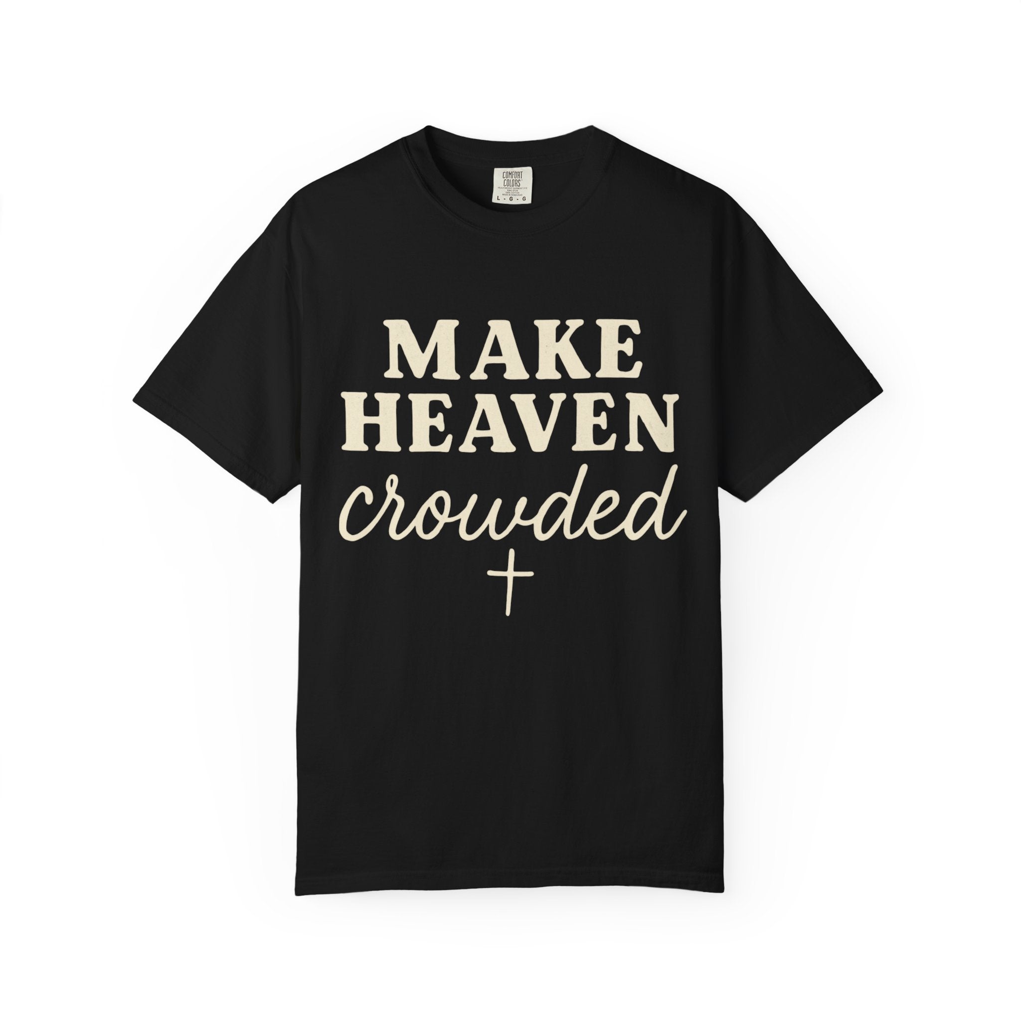 Make Heaven Crowded Tee