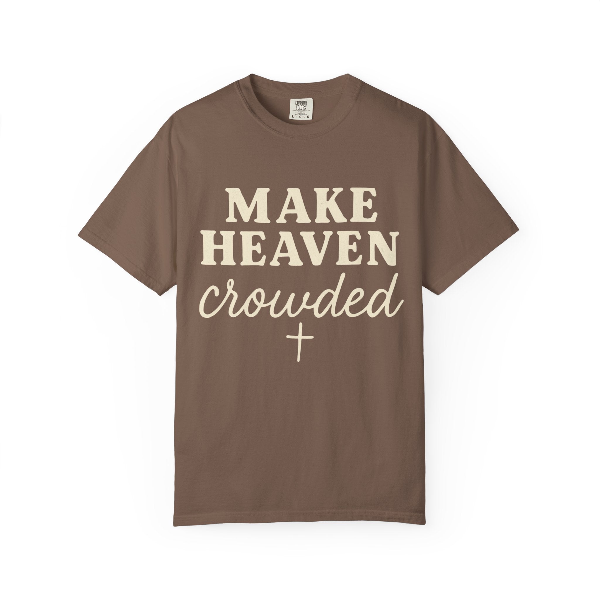 Make Heaven Crowded Tee