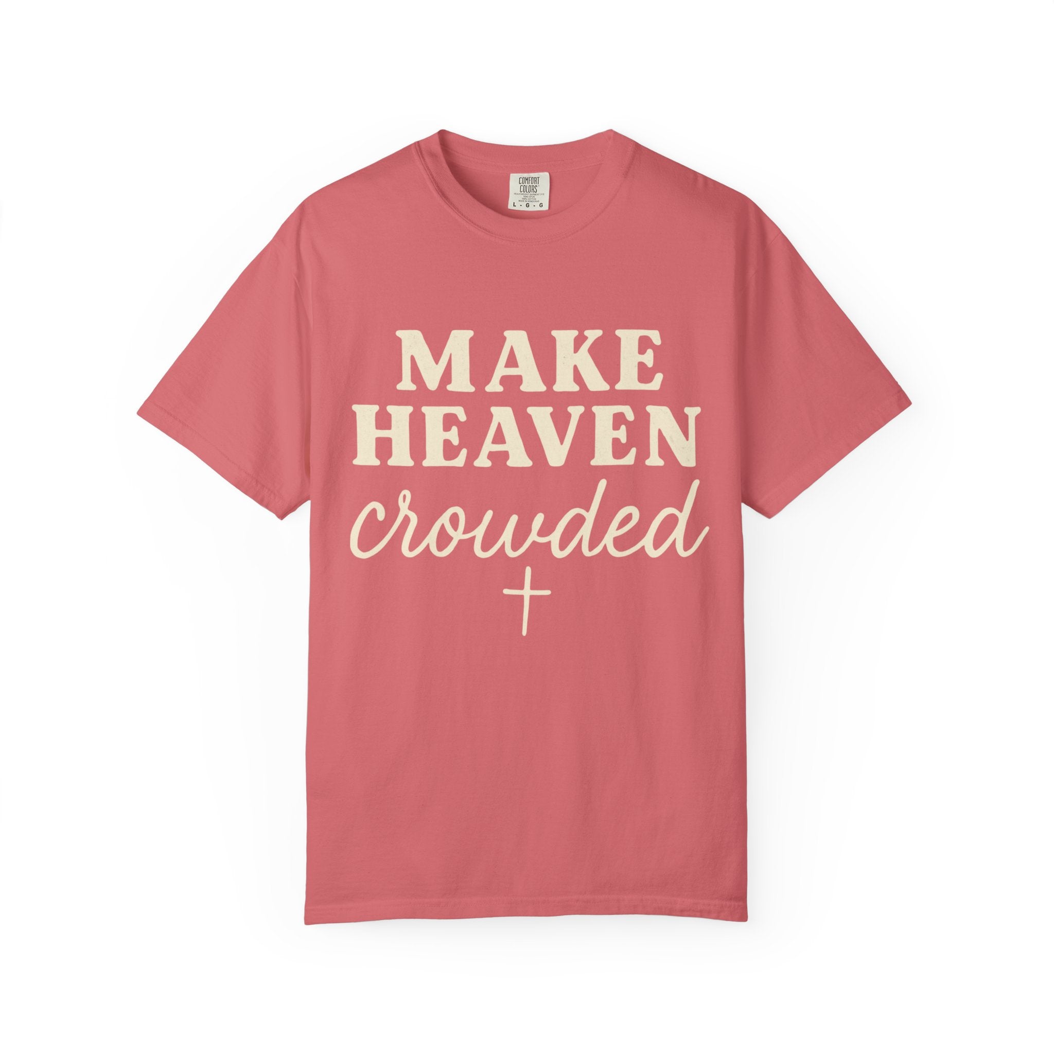 Make Heaven Crowded Tee