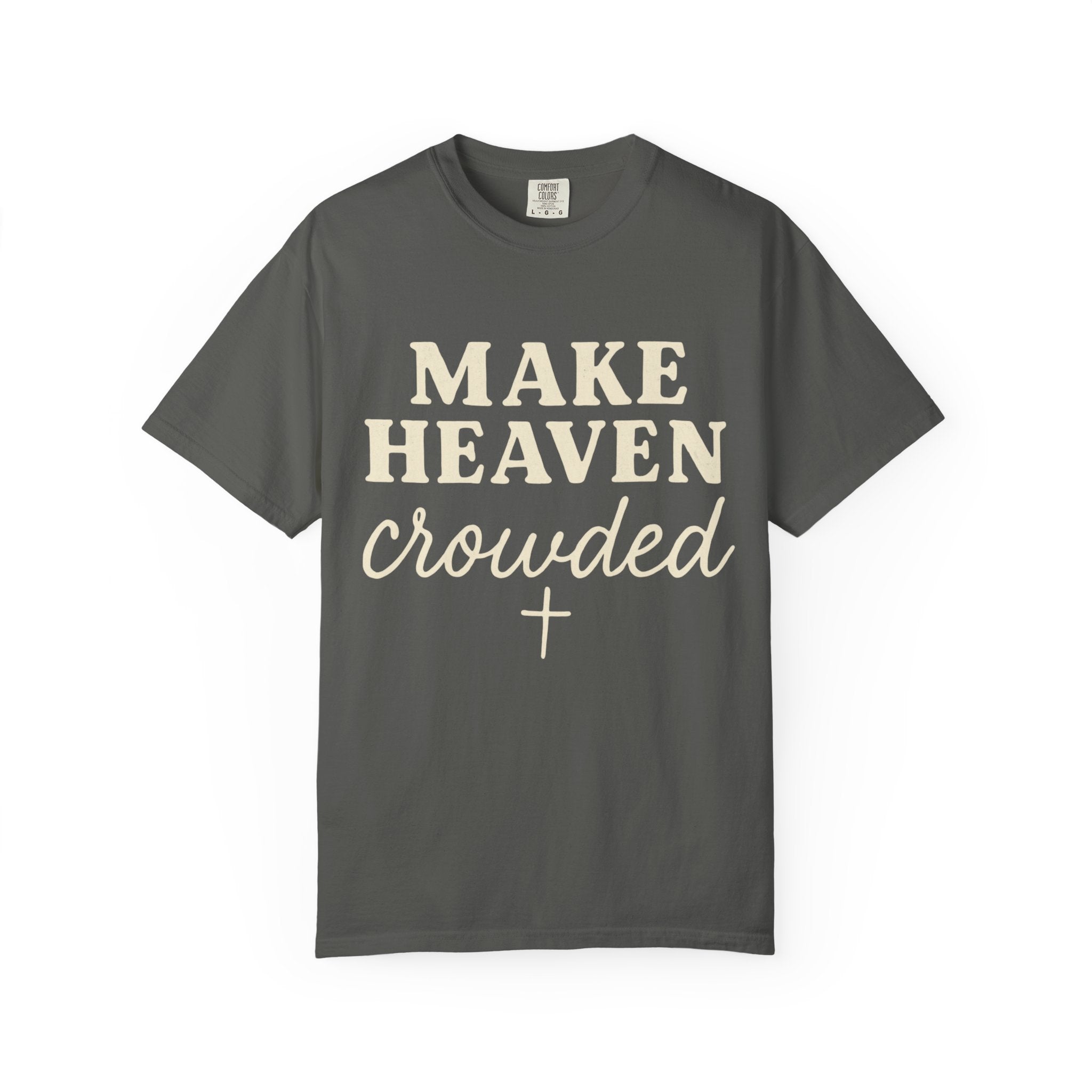 Make Heaven Crowded Tee