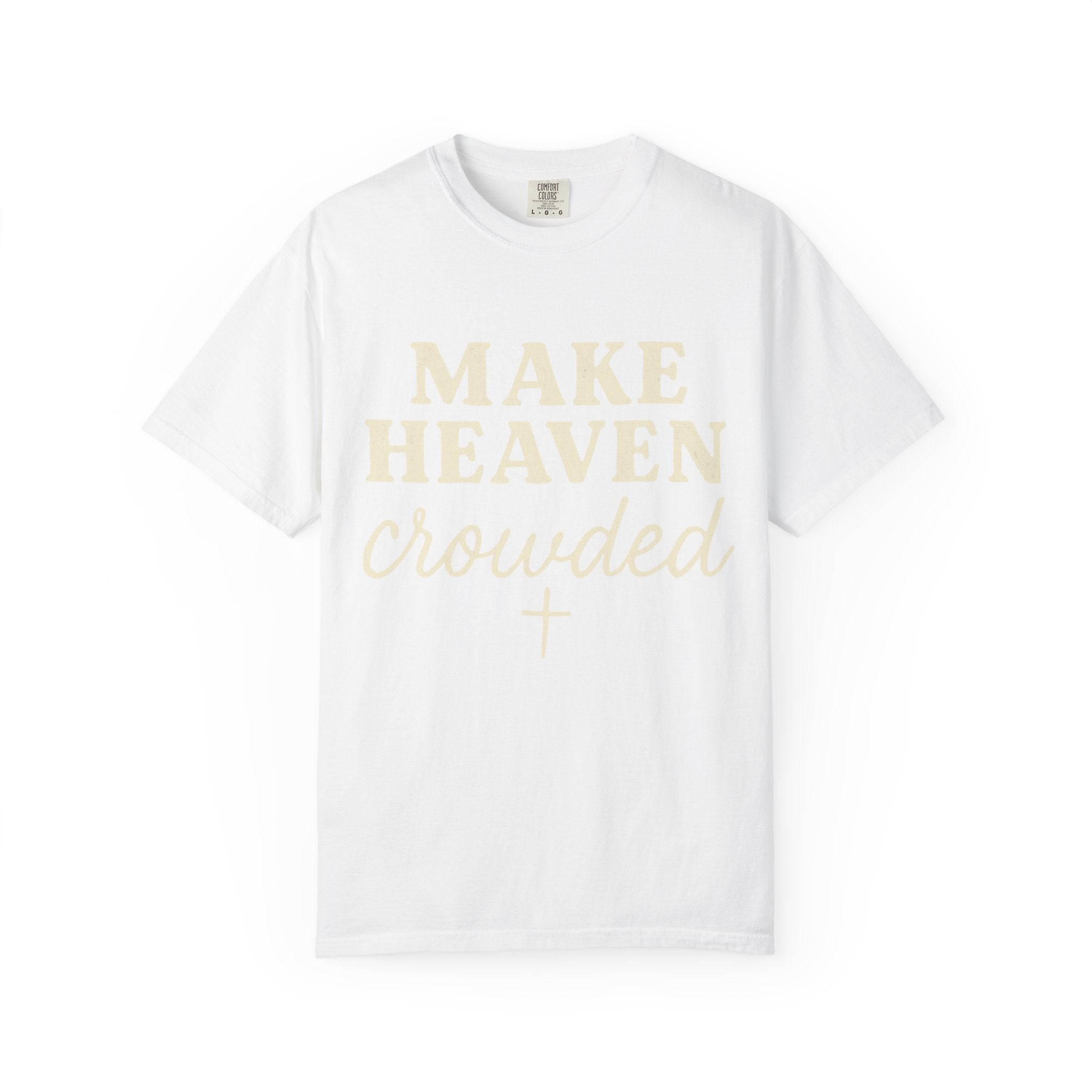 Make Heaven Crowded Tee