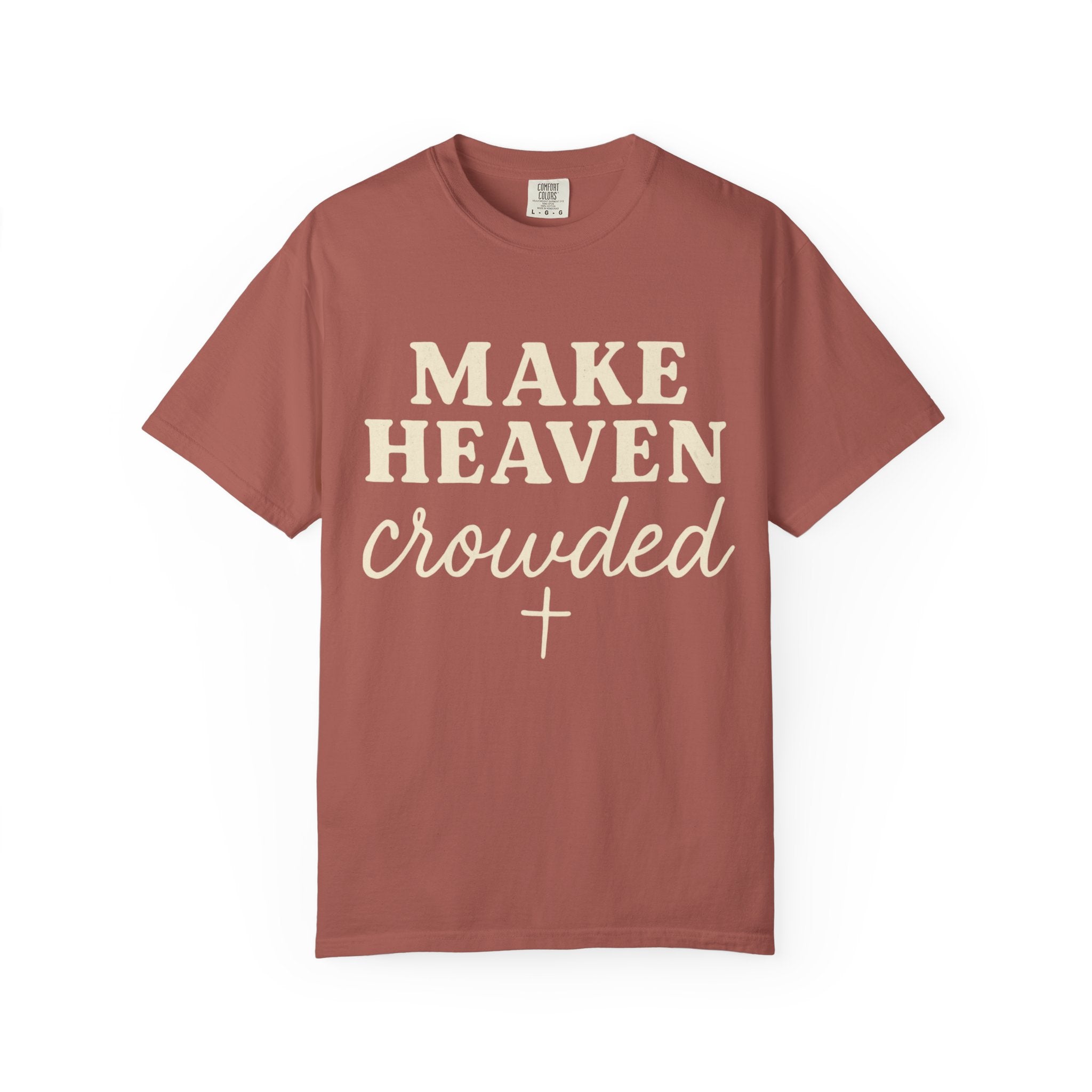 Make Heaven Crowded Tee